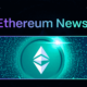 Ethereum News