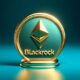 Ethereum ETFs Could Debut by June as BlackRock Updates Form S-1